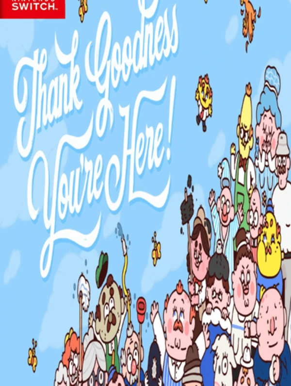 Thank Goodness You're Here!